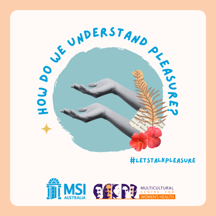 #Lets Talk Pleasure Tile Do we understand pleasure. Click for linkto World Sexual Health Website Declaration. MSI and MCWH logos under scapbook image of open palm hands. 