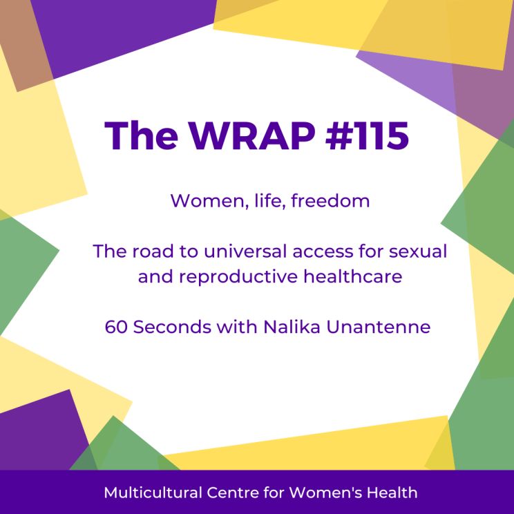 Image description: #115 edition of the November WRAP newsletter. Purple text on white background fringed by overlapping yellow, green and purple squares as part of our 16 Days of Activism Against Gender-Based Violence campaign. Articles are Women, life, freedom. The Road to Universal access for Sexual and Reproductive healthcare and 60 Seconds with Nalika Unantenne. 